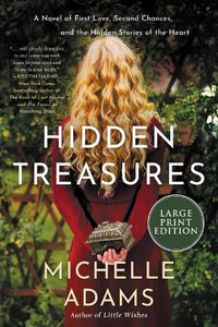 Cover image for Hidden Treasures: A Novel of First Love, Second Chances, and the Hidden Stories of the Heart