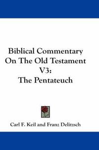 Cover image for Biblical Commentary on the Old Testament V3: The Pentateuch