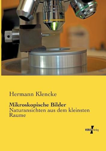 Cover image for Mikroskopische Bilder: Naturansichten aus dem kleinsten Raume