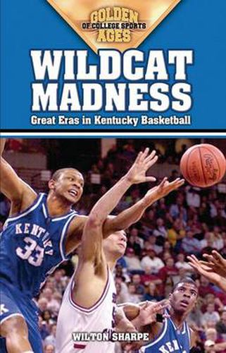 Cover image for Wildcat Madness: Great Eras in Kentucky Basketball