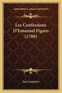 Cover image for Les Confessions D'Emanuel Figaro (1788)