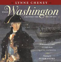 Cover image for When Washington Crossed the Delaware: A Wintertime Story for Young Patriots