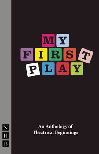 Cover image for My First Play: An Anthology of Theatrical Beginnings