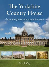 Cover image for The Yorkshire Country House: A tour through the county's grandest homes