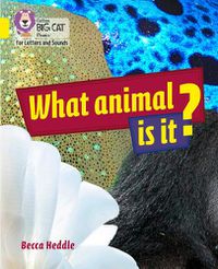 Cover image for What Animal is It?: Band 03/Yellow