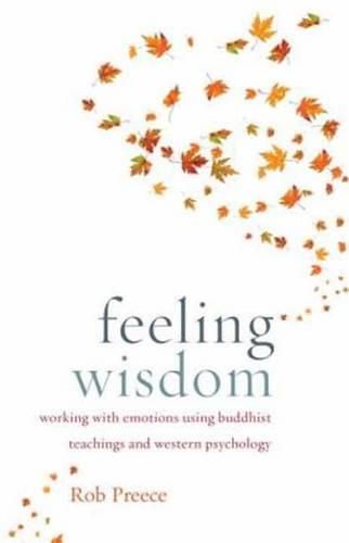 Cover image for Feeling Wisdom: Working with Emotions Using Buddhist Teachings and Western Psychology