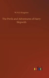 Cover image for The Perils and Adventures of Harry Skipwith