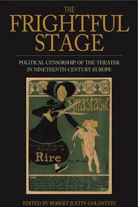 Cover image for The Frightful Stage: Political Censorship of the Theater in Nineteenth-Century Europe