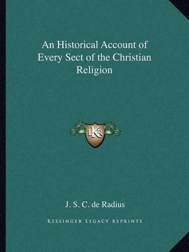 Cover image for An Historical Account of Every Sect of the Christian Religion