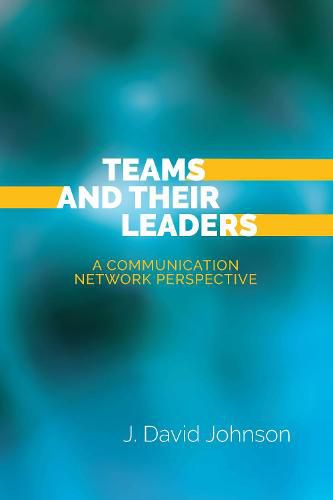 Cover image for Teams and Their Leaders: A Communication Network Perspective