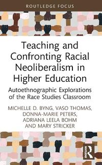 Cover image for Teaching and Confronting Racial Neoliberalism in Higher Education