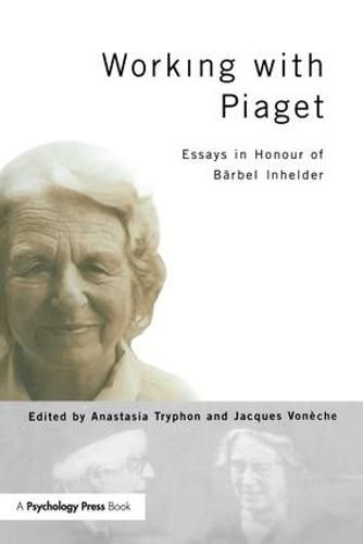 Cover image for Working with Piaget: Essays in Honour of Barbel Inhelder