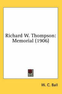Cover image for Richard W. Thompson: Memorial (1906)