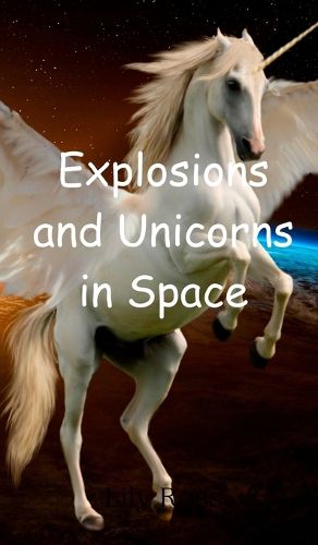 Cover image for Explosions and Unicorns in Space