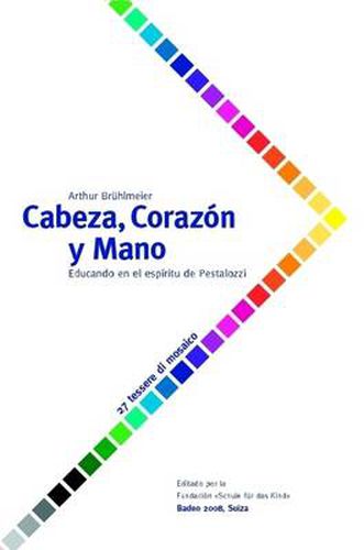 Cover image for Cabeza, Corazon Y Mano - Educando Al Ser Humano En El Espiritu De Pestalozzi