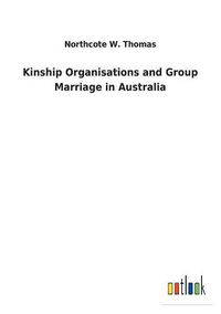 Cover image for Kinship Organisations and Group Marriage in Australia