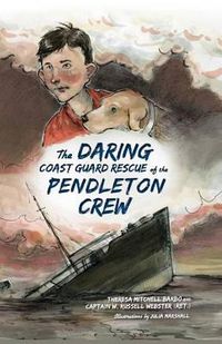 Cover image for The Daring Coast Guard Rescue of the Pendleton Crew