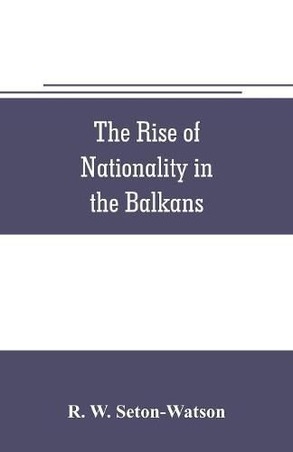 Cover image for The rise of nationality in the Balkans