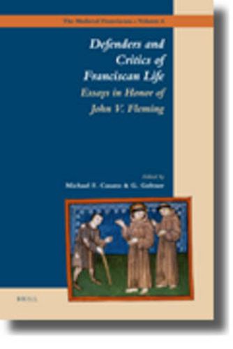 Defenders and Critics of Franciscan Life: Essays in Honor of John V. Fleming