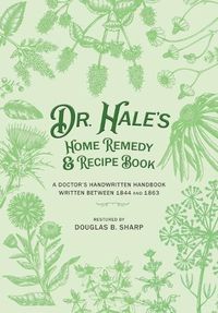 Cover image for Dr. Hale's Home Remedy and Recipe Book