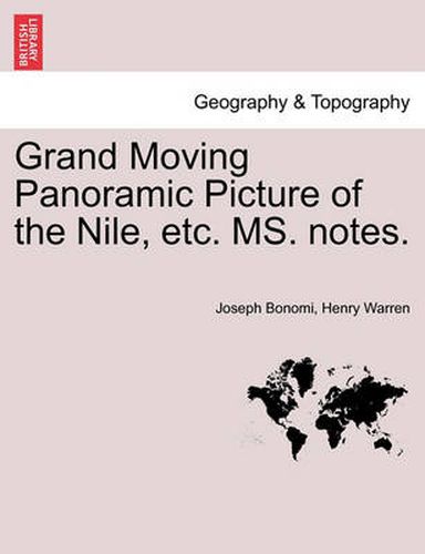 Cover image for Grand Moving Panoramic Picture of the Nile, Etc. Ms. Notes.