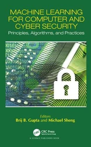 Cover image for Machine Learning for Computer and Cyber Security: Principles, Algorithms, and Practices