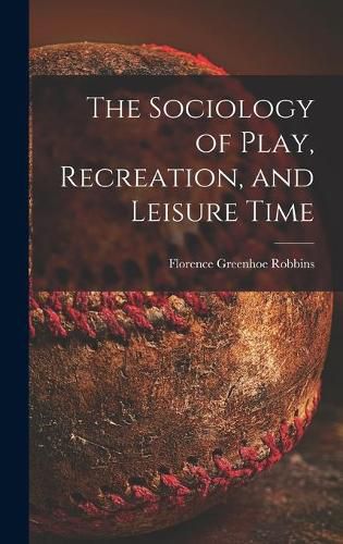 Cover image for The Sociology of Play, Recreation, and Leisure Time