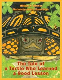 Cover image for The Tale of a Turtle Who Learned a Good Lesson