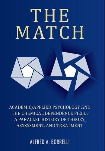 Cover image for The Match: Academic/Applied Psychology and the Chemical Dependence Field: A Parallel History of Theory, Assessment, and Treatment