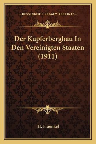Cover image for Der Kupferbergbau in Den Vereinigten Staaten (1911)