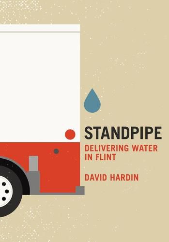 Cover image for Standpipe: Delivering Water in Flint