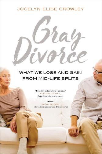 Cover image for Gray Divorce: What We Lose and Gain from Mid-Life Splits