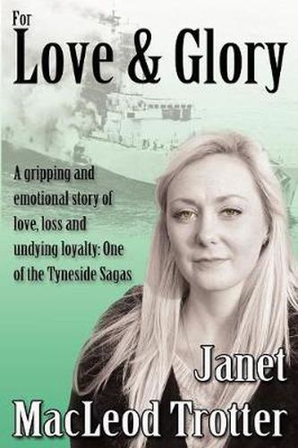 For Love & Glory: A Gripping and Emotional Story of Love, Loss and Undying Loyalty: One of the Tyneside Sagas