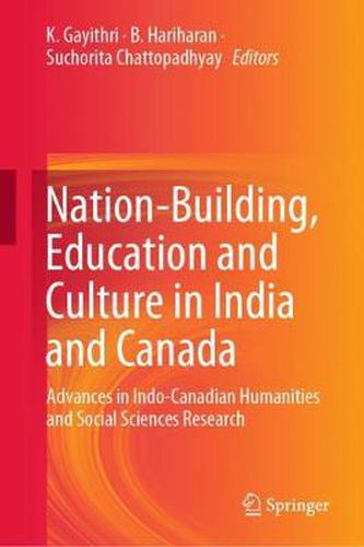 Cover image for Nation-Building, Education and Culture in India and Canada: Advances in Indo-Canadian Humanities and Social Sciences Research