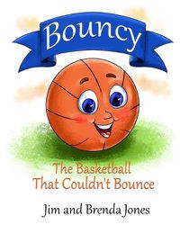 Cover image for Bouncy: The Basketball That Couldn't Bounce