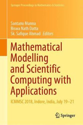 Mathematical Modelling and Scientific Computing with Applications: ICMMSC 2018, Indore, India, July 19-21