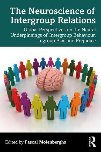 Cover image for The Neuroscience of Intergroup Relations: Global Perspectives on the Neural Underpinnings of Intergroup Behaviour, Ingroup Bias and Prejudice