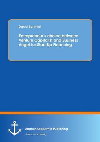 Cover image for Entrepreneur's choice between Venture Capitalist and Business Angel for Start-Up Financing