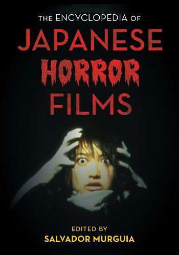 Cover image for The Encyclopedia of Japanese Horror Films