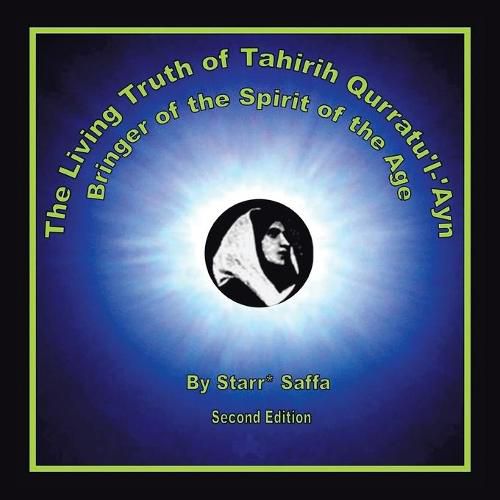 Cover image for The Living Truth of Tahirih Qurratu'l-'Ayn: Bringer of the Spirit of the Age