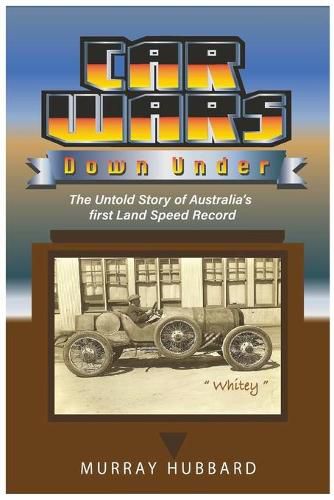 Cover image for Car Wars Down Under: The Untold Story of Australia's First Land Speed Record