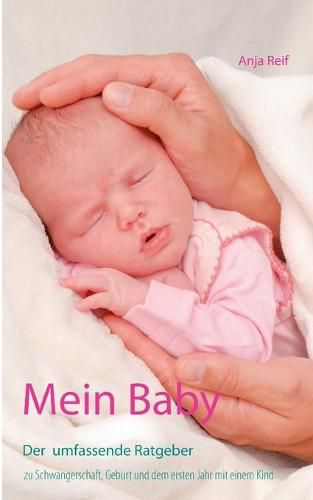 Cover image for Mein Baby: Der umfassende Ratgeber zu Schwangerschaft, Geburt und dem ersten Jahr mit einem Kind