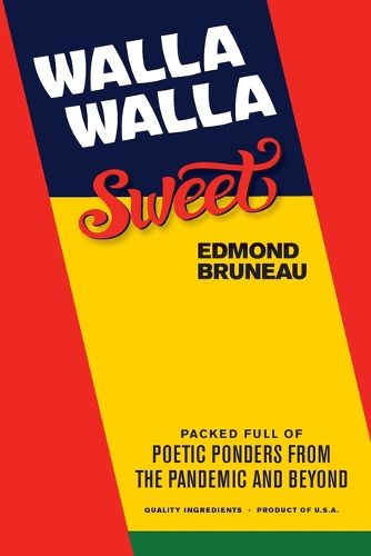 Cover image for Walla Walla Sweet: Packed full of poetic ponders from the pandemic and beyond