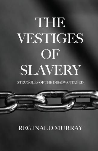 Cover image for The Vestiges of Slavery: Struggles of the Disadvantaged
