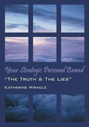 Cover image for Your Strategic Personal Brand: The Truth & The Lies