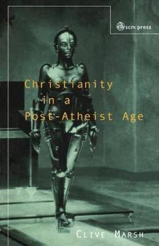 Cover image for Christianity in a Post-atheist Age