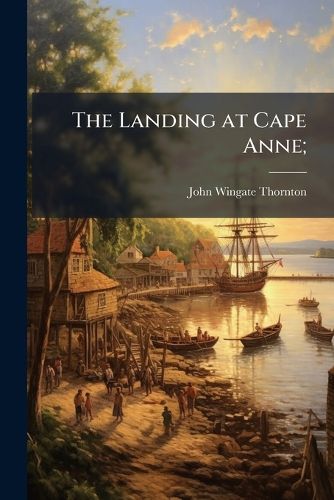 Cover image for The Landing at Cape Anne;