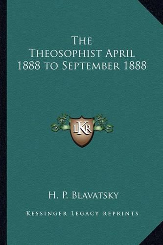 Cover image for The Theosophist April 1888 to September 1888