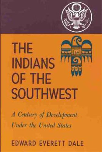 Cover image for The Indians of the Southwest: A Century of Development Under the United States