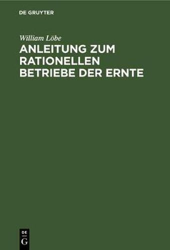Cover image for Anleitung Zum Rationellen Betriebe Der Ernte